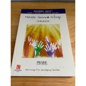 Never Gonna Stop Songbook By Hosanna! Music Praise & Worship Piano Guitar Vocal
